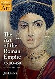 The Art of the Roman Empire: 100-450 AD (Oxford History of Art)