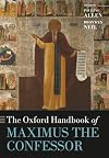The Oxford Handbook of Maximus the Confessor