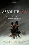 Absolute War: Violence and Mass Warfare in the German Lands, 1792-1820