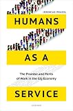 Humans As A Service The Promise And Perils Of Work In The Gig Economy