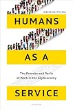 Humans As A Service The Promise And Perils Of Work In The Gig Economy
