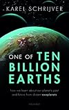 One Of Ten Billion Earths How We Learn About Our Planets Past And Future From Distant Exoplanets