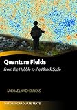 Quantum Fields From The Hubble To The Planck Scale