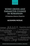 Word Order and Parameter Change in Romanian: A Comparative Romance Perspective