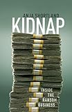 Kidnap Inside The Ransom Business