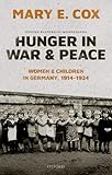 Hunger In War And Peace Women And Children In Germany 19141924