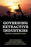 Governing Extractive Industries Politics Histories Ideas