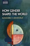 How Gender Shapes The World
