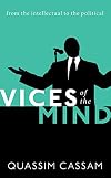 Vices of the Mind: From the Intellectual to the Political