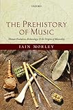 The Prehistory Of Music Human Evolution Archaeology And The Origins Of Musicality