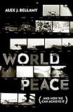 World Peace And How We Can Achieve It