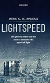 Lightspeed: The Ghostly Aether and the Race to Measure the Speed of Light