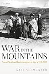 War in the Mountains: Peasant Society and Counterinsurgency in Algeria, 1918-1958