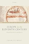 Europe in the Eleventh Century: Beyond Revolution and Reform (Oxford History of Medieval Europe)