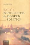 Barth, Bonhoeffer, and Modern Politics