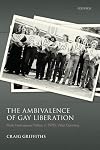 The Ambivalence of Gay Liberation: Male Homosexual Politics in 1970s West Germany