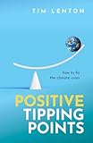 Positive Tipping Points: how to fix the climate crisis