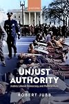 Unjust authority : justice, liberal democracy, and political rule