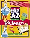 The Oxford Children's A to Z of Science (The Oxford children's A-Z)