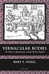 Vernacular Bodies: The Politics Of Reproduction In Early Modern England