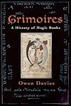 Grimoires: A History of Magic Books by Owen Davies - by Owen Davies