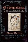 Grimoires: A History of Magic Books by Owen Davies - by Owen Davies