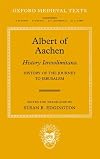Albert of Aachen: Historia Ierosolimitana = History of the Journey to Jerusalem