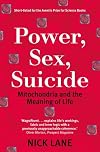 Power, Sex, Suicide: Mitochondria and the Meaning of Life