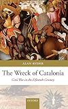 The Wreck of Catalonia: Civil War in the Fifteenth Century