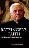 Ratzinger's Faith: The Theology of Pope Benedict XVI