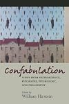 Confabulation: views from neuroscience, psychiatry, psychology and philosophy