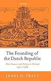 The Founding of the Dutch Republic: War, Finance, and Politics in Holland, 1572-1588
