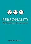 Personality: What Makes You the Way You Are