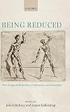 Being Reduced: New Essays on Reduction, Explanation, and Causation