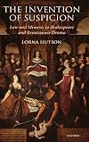 The Invention of Suspicion: Law and Mimesis in Shakespeare and Renaissance Drama