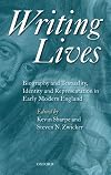 Writing Lives: Biography and Textuality, Identity and Representation in Early Modern England