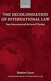 The Decolonization of International Law: State Succession and the Law of Treaties