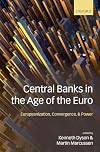 Central Banks in the Age of the Euro: Europeanization, Convergence, and Power