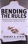 Bending the Rules: Morality in the Modern World - From Relationships to Politics and War