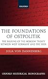 The foundations of Ostpolitik : the making of the Moscow Treaty between West Germany and the USSR