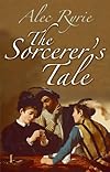 The Sorcerer's Tale: Faith and Fraud in Tudor England