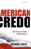 American credo a field guide to the place of ideas in US politics
