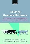 Exploring Quantum Mechanics: A Collection of 700 Solved Problems for Students, Lecturers, and Researchers