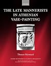 The Late Mannerists in Athenian Vase-Painting