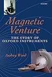 Magnetic Venture The Story Of Oxford Instruments