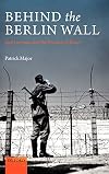 Behind the Berlin Wall: East Germany and the Frontiers of Power