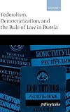 Federalism, democratization, and the rule of law in Russia