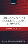 The Lancashire Working Classes, c. 1880-1930