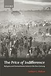 The Price of Indifference: Refugees and Humanitarian Action in the New Century