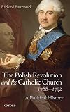 The Polish Revolution and the Catholic Church, 1788-1792: A Political History